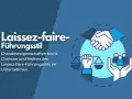 Abbildung zeigt Händeschütteln, eine Waage und Menschengruppen, die den **laissez faire** Führungsstil symbolisieren.