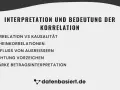 Interpretation und Bedeutung der Korrelation: Kausalität, Scheinkorrelationen, Ausreißer, Richtung und Stärke.