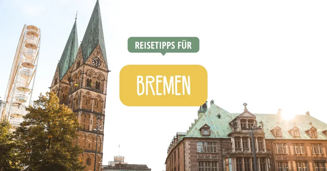 Reisetipps für Bremen: Planen Sie Ihre Ferien 2026 in der Hansestadt mit Dom und Riesenrad.
