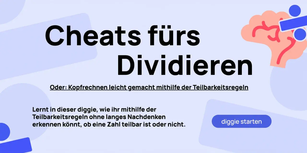 Cheats fürs Dividieren: Kopfrechnen leicht gemacht mit den Teilbarkeitsregeln. Lerne, ob eine Zahl teilbar ist, ohne lange nachzudenken.