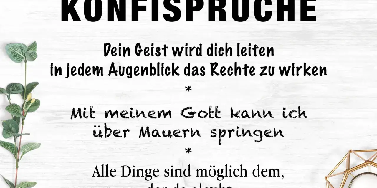 Konfirmationssprüche für Jungen: "Dein Geist wird dich leiten", "Mit meinem Gott kann ich über Mauern springen", "Alle Dinge sind möglich dem, der da glaubt".