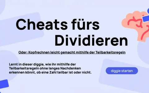 Cheats fürs Dividieren: Kopfrechnen leicht gemacht mit den Teilbarkeitsregeln. Lerne, ob eine Zahl teilbar ist, ohne lange nachzudenken.
