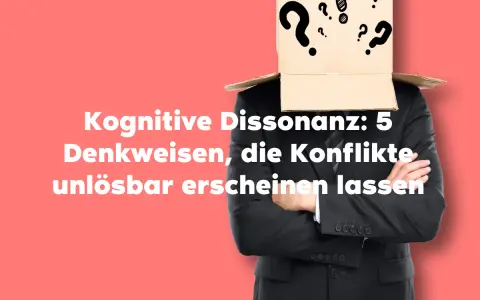 Mann mit Karton über dem Kopf, voller Fragezeichen. Kognitive Dissonanz: 5 Denkweisen, die Konflikte unlösbar erscheinen lassen.