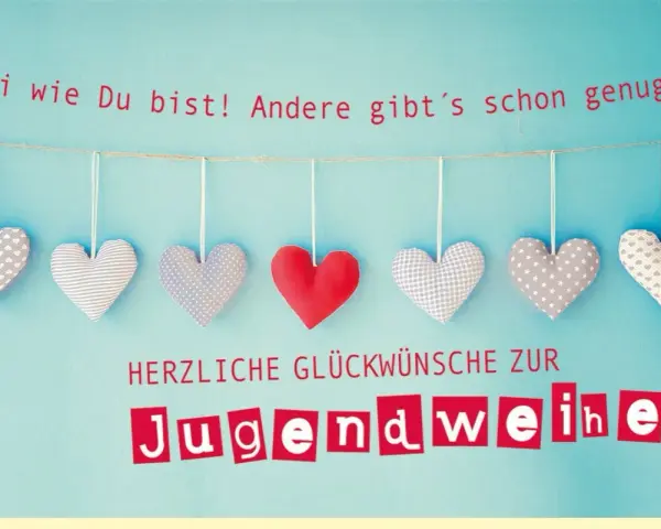 Herzliche Glückwünsche zur Jugendweihe! Sei wie du bist! Lustige Sprüche für diesen Anlass.