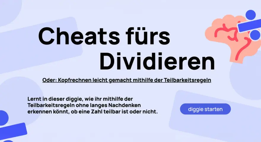 Cheats fürs Dividieren: Kopfrechnen leicht gemacht mit den Teilbarkeitsregeln. Lerne, ob eine Zahl teilbar ist, ohne lange nachzudenken.